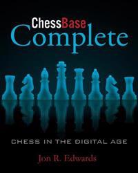 ChessBase Complete: Chess in the Digital Age