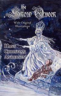 The Snow Queen (with Original Illustrations)