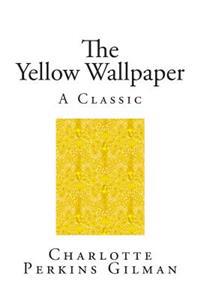 The Yellow Wallpaper: A Classic Short Story