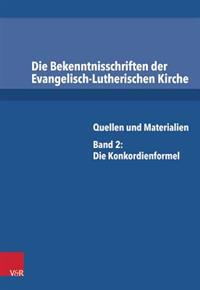 Die Bekenntnisschriften Der Evangelisch-Lutherischen Kirche: Quellen Und Materialien. Band 2: Die Konkordienformel