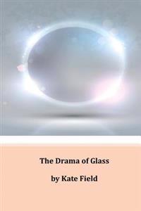 The Drama of Glass