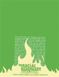 The Racial Imaginary: Writers on Race in the Life of the Mind