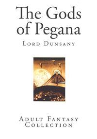 The Gods of Pegana: Adult Fantasy Collection