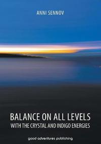 Balance on All Levels with the Crystal and Indigo Energies
