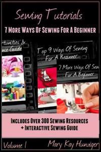 Sewing Tutorials: Sewing for a Beginner: Sewing Tutorials for Beginners - Includes 300 Sewing Resources & Interactive Sewing Guide Ways
