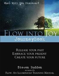 Flow Into Joy Journeybook: Workbook for Healing and Self Discovery