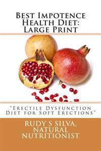 Best Impotence Health Diet: Large Print: Erectile Dysfunction Diet for Soft Erections