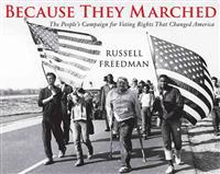 Because They Marched: The People's Campaign for Voting Rights That Changed America