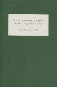 The Southern French Nobility and the Albigensian Crusade