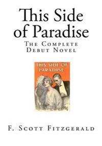 This Side of Paradise: The Complete Debut Novel