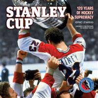 Stanley Cup: 120 Years of Hockey Supremacy