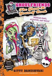 Monster High Ghoulfriends: The Ghoul-It-Yourself Book