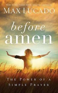 Before Amen: The Power of a Simple Prayer