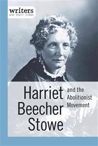 Harriet Beecher Stowe and the Abolitionist Movement