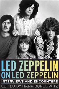 Led Zeppelin on Led Zeppelin: Interviews and Encounters