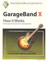 GarageBand X - How It Works: A New Type of Manual - The Visual Approach