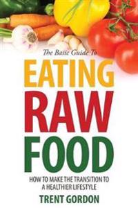 The Basic Guide to Eating Raw Food