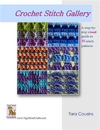 Crochet Stitch Gallery: A Step-By-Step Visual Guide to 35 Stitch Patterns