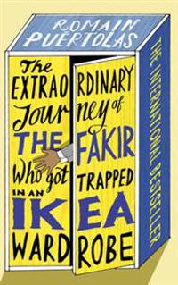 Extraordinary Journey of the Fakir Who Got Trapped in an Ikea Wardrobe