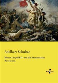 Kaiser Leopold II. Und Die Franzosische Revolution