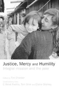 Justice, Mercy and Humility: Integral Mission and the Poor