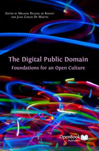 The Digital Public Domain : Foundations for an Open Culture