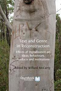 Text and Genre in Reconstruction : Effects of Digitalization on Ideas, Behaviours, Products and Institutions
