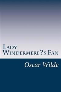 Lady Windermere?s Fan
