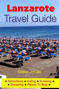 Lanzarote Travel Guide-Attractions, Eating, Drinking, Shopping & Places to Stay