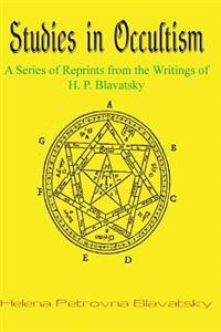 Studies in Occultism: A Series of Reprints from the Writings of H. P. Blavatsky