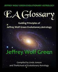 Jeffrey Wolf Green Evolutionary Astrology: EA Glossary: Guiding Principles of Jeffrey Wolf Green Evolutionary Astrology