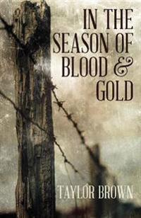 IN THE SEASON OF BLOOD AND GOLD