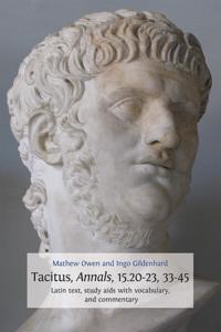 Tacitus, Annals, 15.20-23, 33-45 : Latin Text, Study Aids with Vocabulary, and Commentary