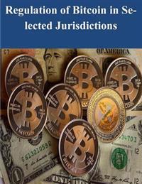 Regulation of Bitcoin in Selected Jurisdictions