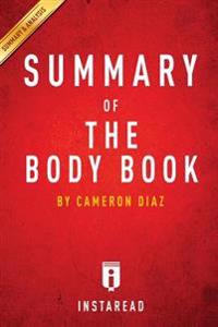 The Body Book by Cameron Diaz - A 30-Minute Summary: The Law of Hunger, the Science of Strength, and Other Ways to Love Your Amazing Body