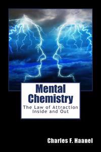 Mental Chemistry: The Law of Attraction Inside and Out