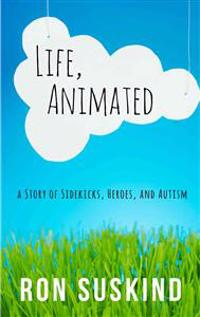 Life, Animated: A Story of Sidekicks, Heroes, and Autism