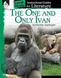 The One and Only Ivan: A Guide for the Book by Katherine Applegate