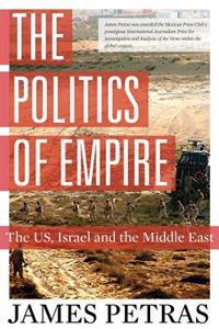 The Politics of Empire: The Us, Israel and the Middle East