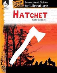 Hatchet: A Guide for the Novel by Gary Paulsen