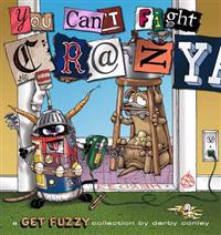 You Can't Fight Crazy: A Get Fuzzy Collection