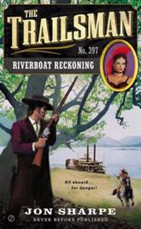 The Trailsman #397: Riverboat Reckoning