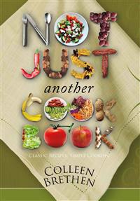 Not Just Another Cookbook: Classic Recipes, Simple Cooking