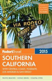 Fodor's Southern California 2015: With Central Coast, Yosemite, Los Angeles & San Diego