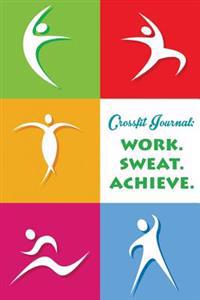 Crossfit Journal: Work. Sweat. Achieve.