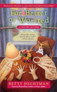 For Better or Worsted: A Crochet Mystery