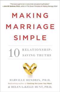 Making Marriage Simple: Ten Relationship-Saving Truths
