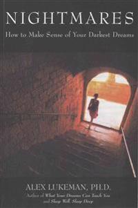 Nightmares: How to Make Sense of Your Darkest Dreams