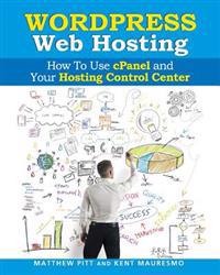 Wordpress Web Hosting: How to Use Cpanel and Your Hosting Control Center (Read2l