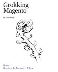 Grokking Magento Book 1: Basics & Request Flow